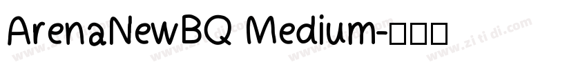 ArenaNewBQ Medium字体转换 ArenaNewBQ Medium字体转换